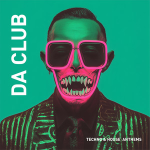 DA CLUB (Ravers Never Sleep)  – Electronic Music  – Techno & House Anthems